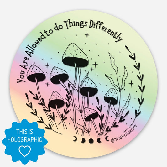 You Are Allowed to do Things Differently Quote Inspiration Affirmation Witchy Cute Mushroom Nature Holographic Vinyl Sticker Preorder