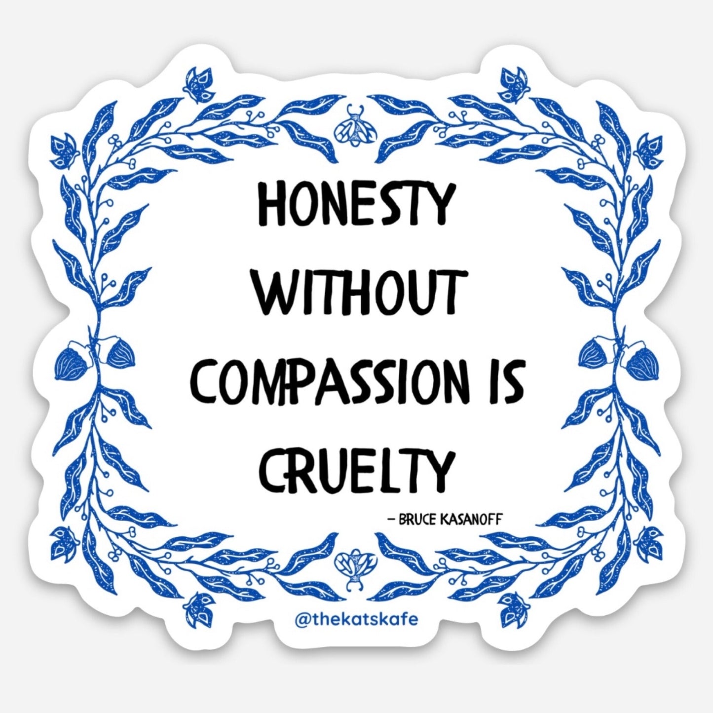 Honesty without Compassion is Cruely Quote Inspiration Affirmation Witchy Cute Butterfly Moth Plant Nature Vinyl Sticker Preorder