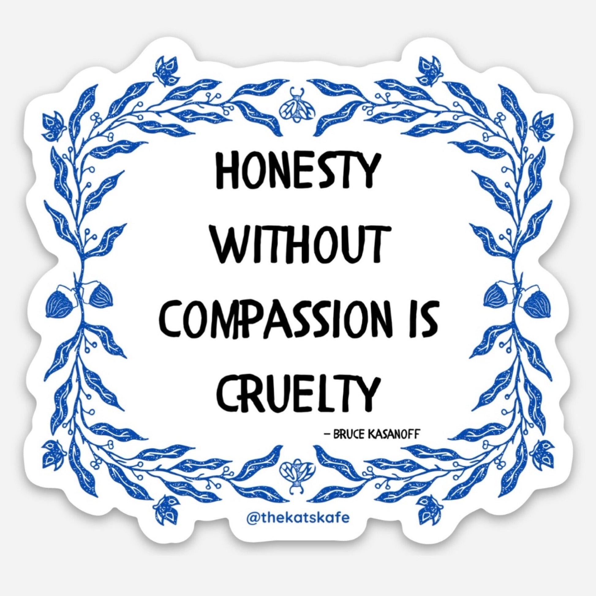 Honesty without Compassion is Cruely Quote Inspiration Affirmation Witchy Cute Butterfly Moth Plant Nature Vinyl Sticker Preorder
