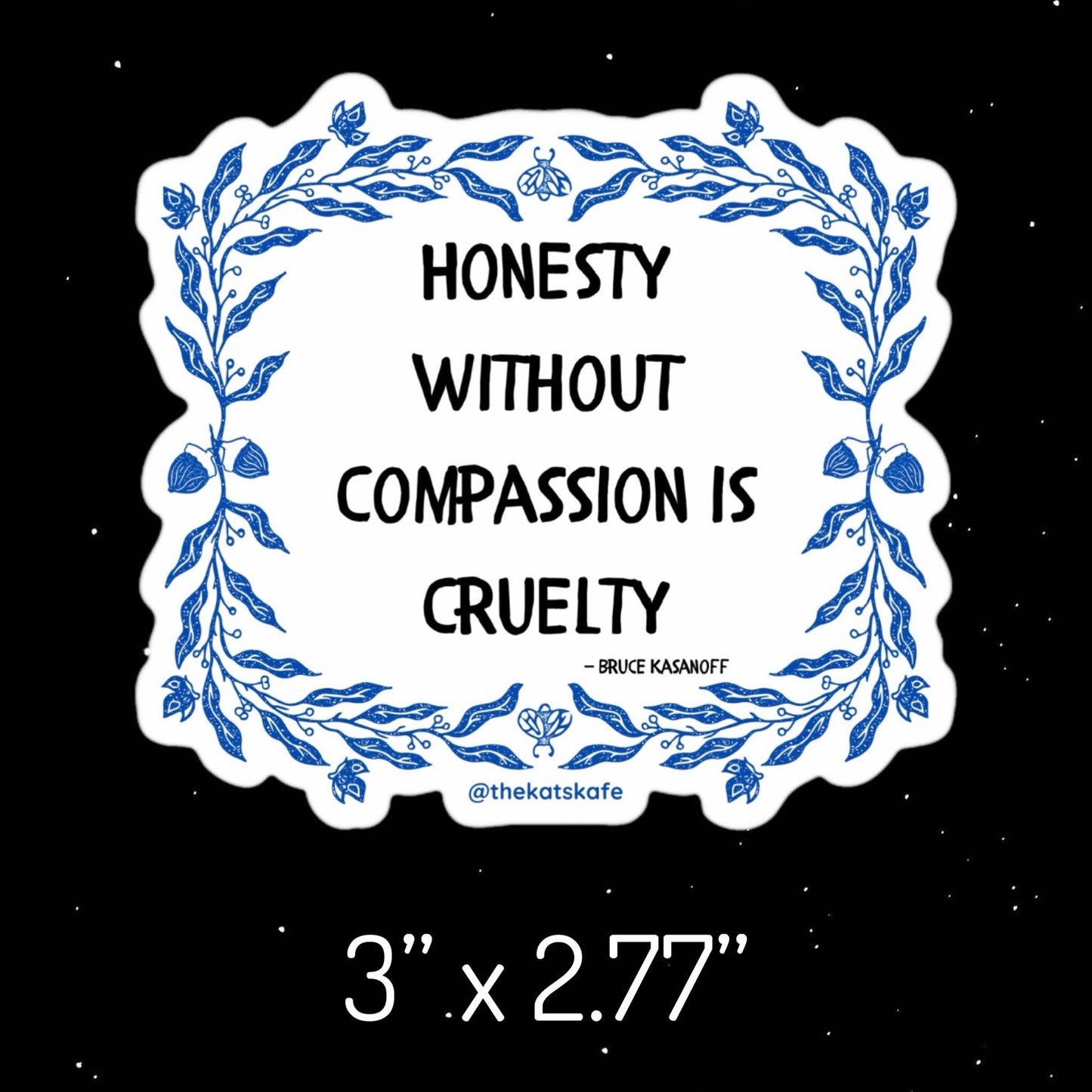 Honesty without Compassion is Cruely Quote Inspiration Affirmation Witchy Cute Butterfly Moth Plant Nature Vinyl Sticker Preorder