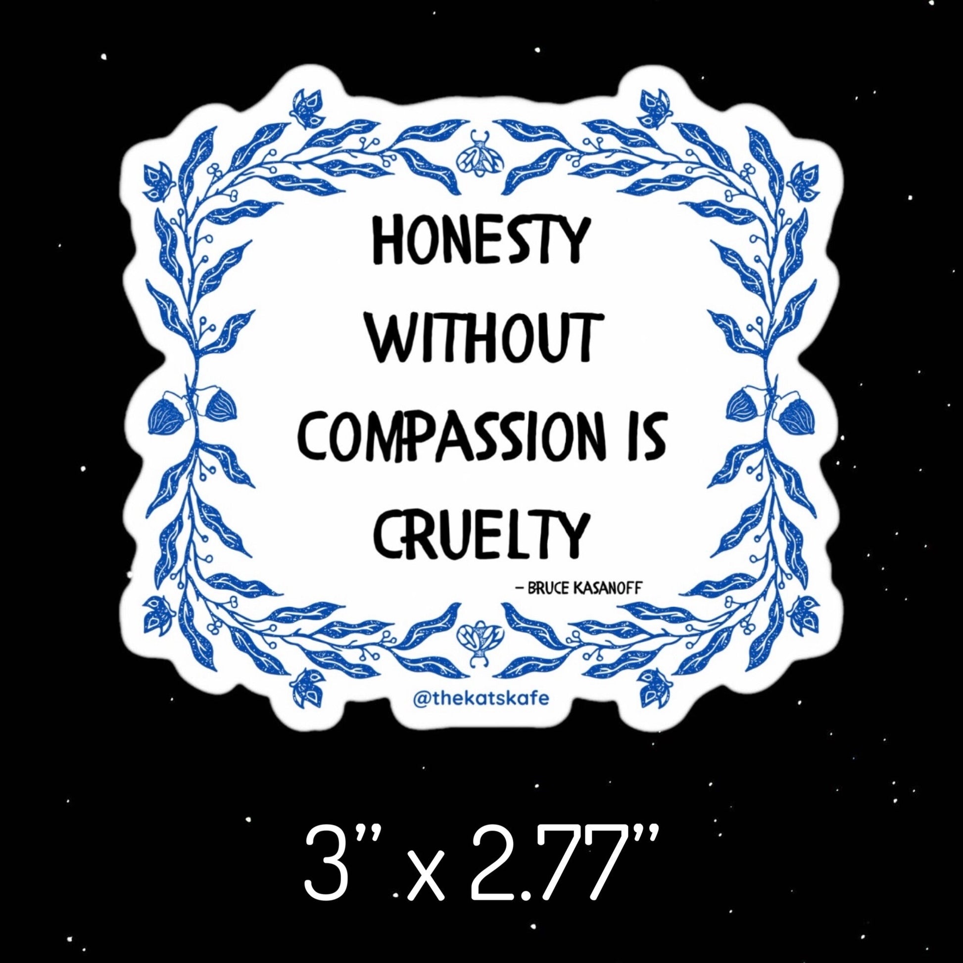 Honesty without Compassion is Cruely Quote Inspiration Affirmation Witchy Cute Butterfly Moth Plant Nature Vinyl Sticker Preorder